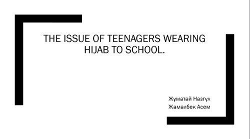 Презентация «The issue of teenagers wearing hijab to school»